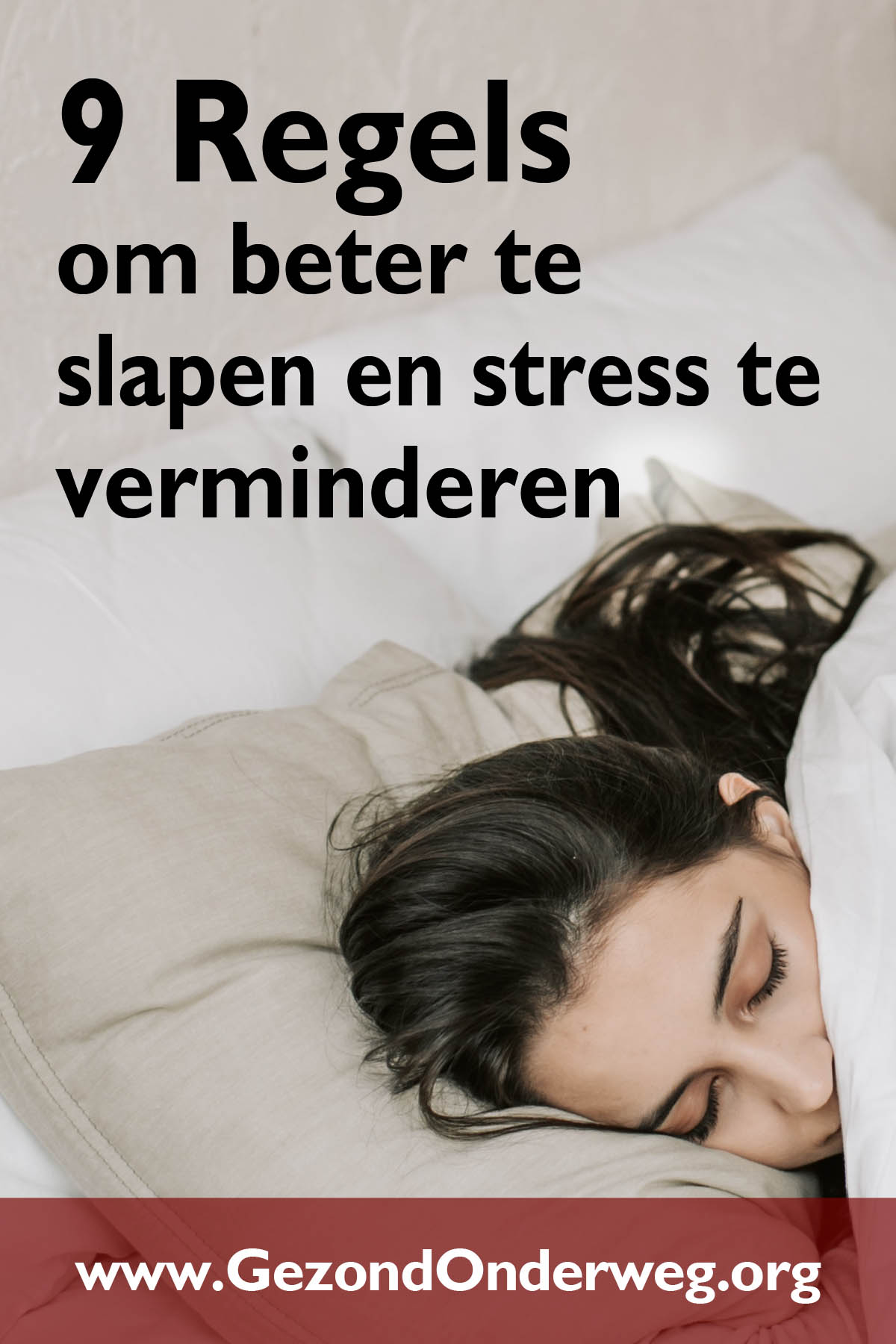 9 Regels om beter te slapen en stress te verminderen