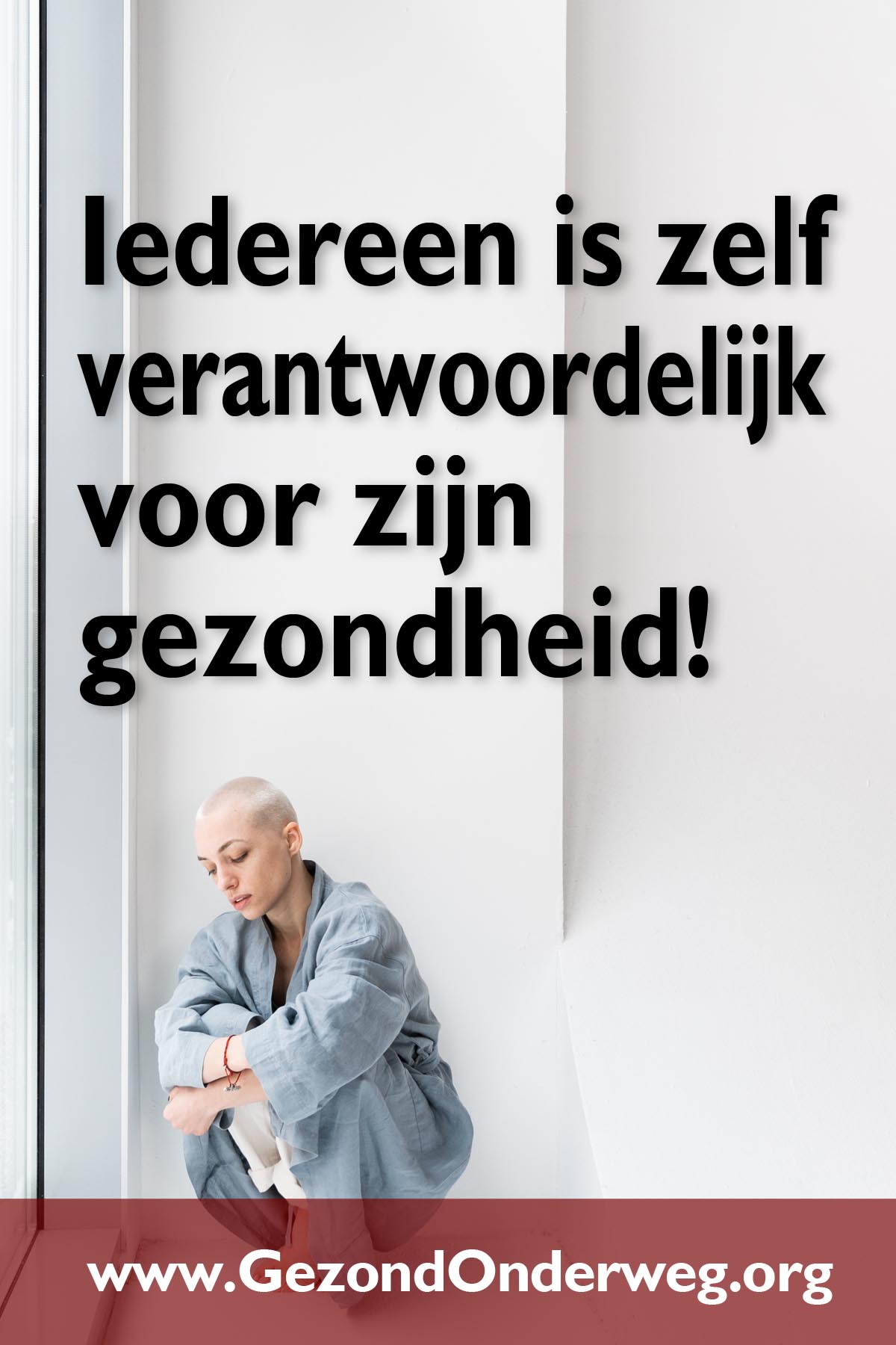 Iedereen is zelf verantwoordelijk voor zijn gezondheid!