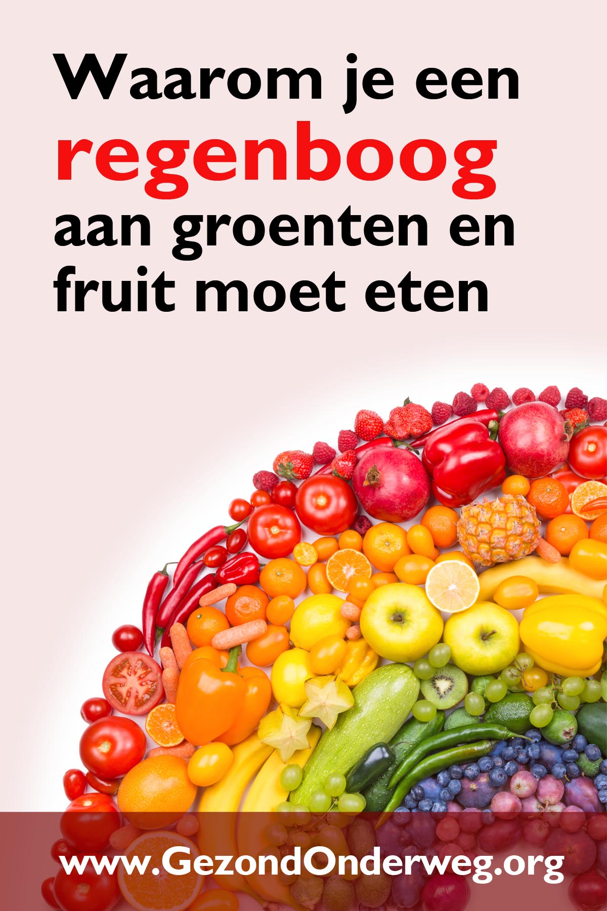 Waarom je een regenboog aan groenten en fruit moet eten