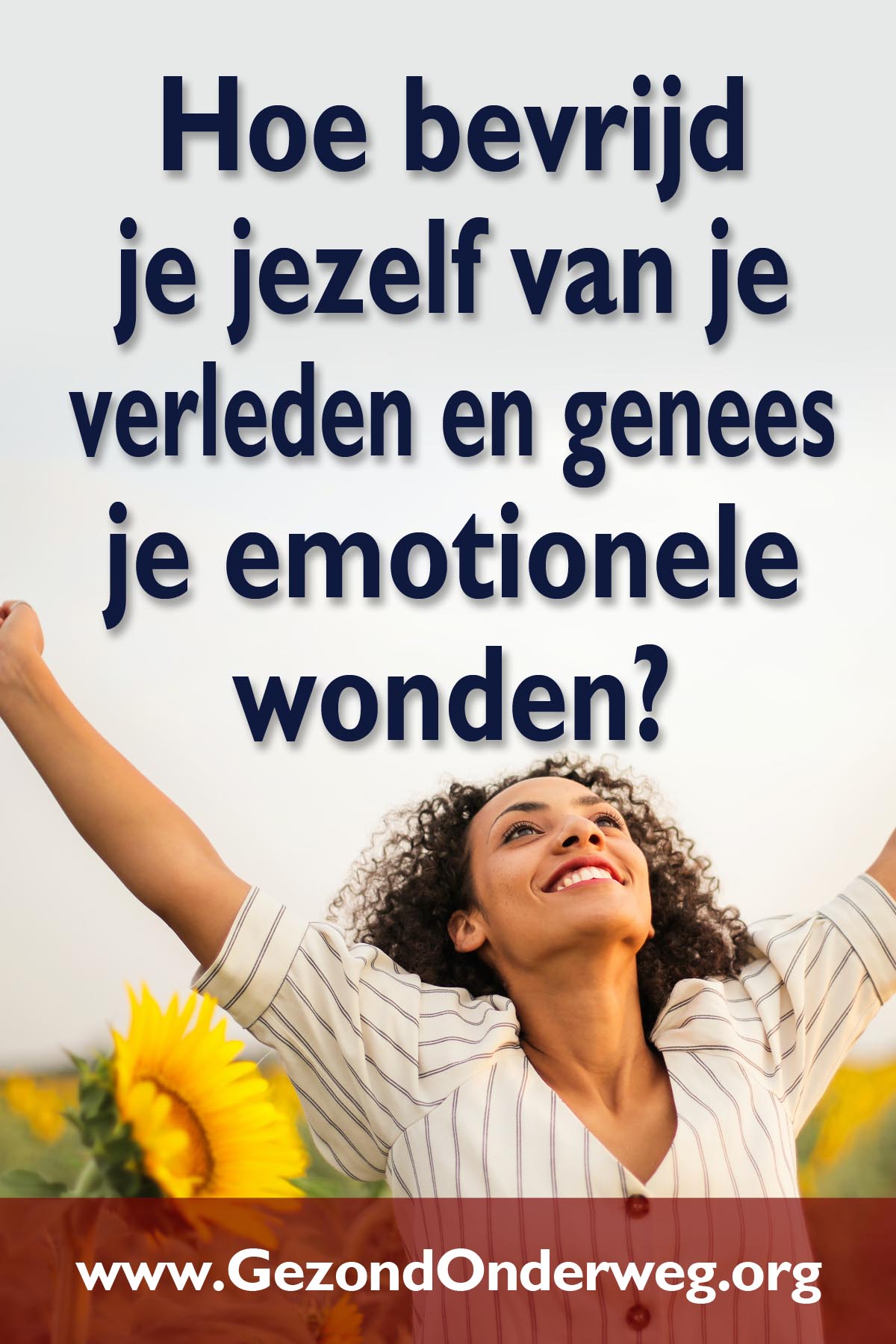 Hoe bevrijd je jezelf van je verleden en genees je emotionele wonden?