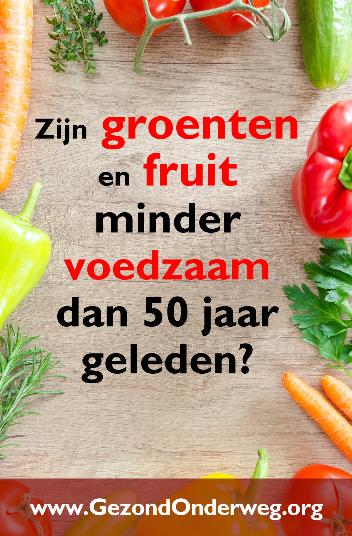 Zijn groenten en fruit minder voedzaam dan 50 jaar geleden?