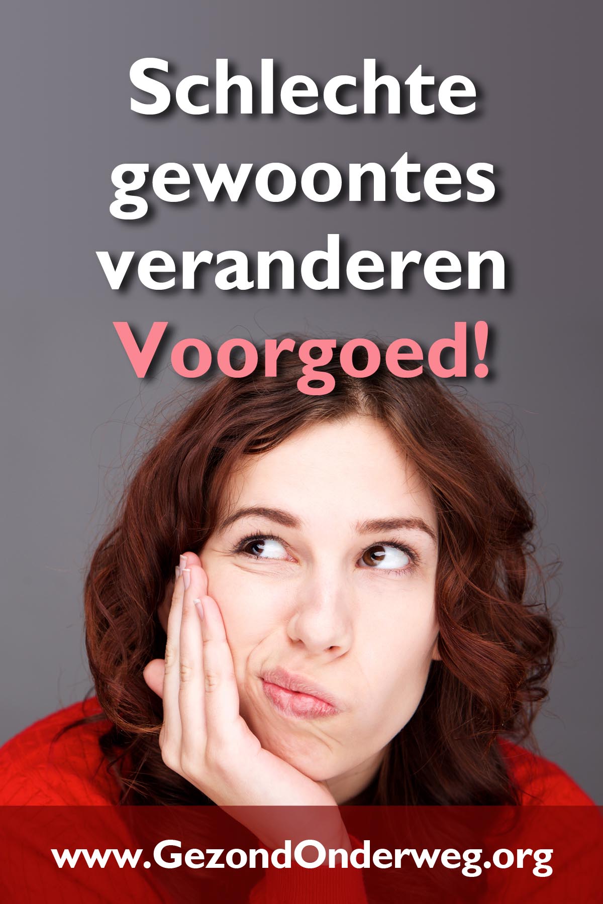 Schlechte gewoontes veranderen — voorgoed!