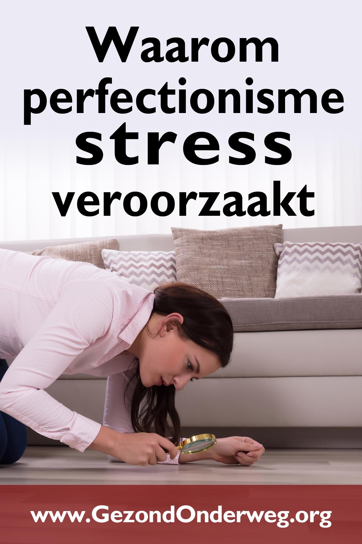 Waarom perfectionisme stress veroorzaakt